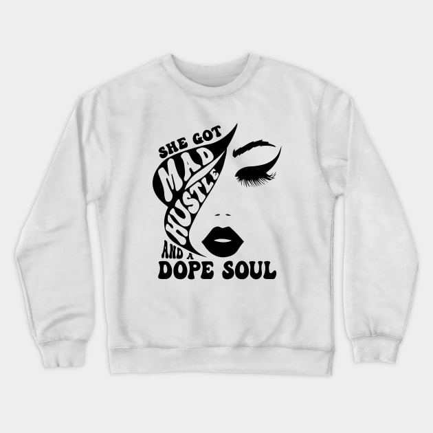 Women She Got Mad Hustle And A Dope Soul Crewneck Sweatshirt by ArchmalDesign